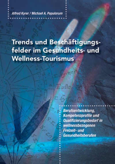 Trends und Beschäftigungsfelder im Wellness- und Gesundheitstourismus. Populorum / Kyrer